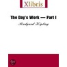 The Day''s Work - Part I by Rudyard Kilpling