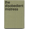 The Disobedient Mistress door Lynne Graham