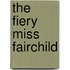The Fiery Miss Fairchild