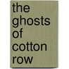 The Ghosts of Cotton Row door Louis J. Cuccia