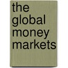 The Global Money Markets by Steve Mann