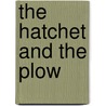 The Hatchet and the Plow door William W. Betts Jr.