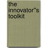The Innovator''s Toolkit door Philip Samuel