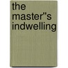 The Master''s Indwelling door Andrew Murray