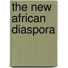 The New African Diaspora door Onbekend