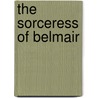 The Sorceress of Belmair door Bertrice Small
