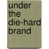 Under the Die-Hard Brand
