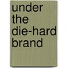 Under the Die-Hard Brand door Laffayette Ron Hubbard