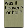 Was It Heaven?  Or Hell? door Mark Swain