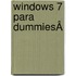 Windows 7 Para DummiesÂ