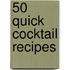 50 Quick Cocktail Recipes