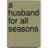 A Husband for All Seasons