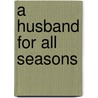 A Husband for All Seasons door Irene Brand