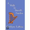 A Walk in David''s Garden door Kathlyne Larosa