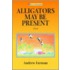Alligators May Be Present