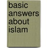 Basic Answers about Islam door Seckin Islamoglu