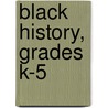 Black History, Grades K-5 door Onbekend