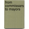 From Commissars to Mayors door Robert M. Buckley