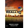 Global Warming... Really? door Gregory E. Parker