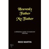 Heavenly Father My Father by Reed Martin