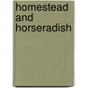 Homestead and Horseradish door Kiernan Kelly