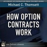 How Option Contracts Work by Michaelmichael Thomsett