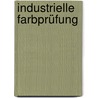 Industrielle Farbprüfung by Hans G. Völz