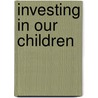 Investing in Our Children door Lynn A. Karoly