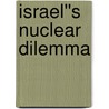 Israel''s Nuclear Dilemma door Yair Evron