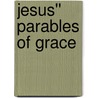 Jesus'' Parables of Grace door Pastor James W. Moore