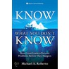 Know What You Don''t Know door Michael A. Roberto