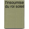 L'Insoumise Du Roi Soleil door Jean-Michel Riou