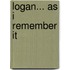 Logan... As I Remember It