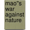 Mao''s War against Nature door Judith Shapiro