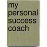 My Personal Success Coach door William A. Howatt