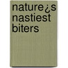 Nature¿s Nastiest Biters by Frankie Stout