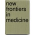 New Frontiers in Medicine