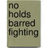 No  Holds Barred Fighting