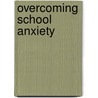 Overcoming School Anxiety door Peters Mayer Diane