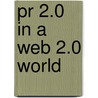 Pr 2.0 In A Web 2.0 World door Deirdre Breakenridge