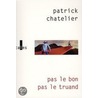 Pas le bon, pas le truand door Patrick Chatelier