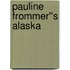Pauline Frommer''s Alaska