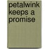 Petalwink Keeps a Promise