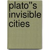 Plato''s Invisible Cities door Adi Ophir
