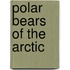 Polar Bears of the Arctic
