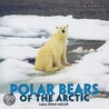 Polar Bears of the Arctic by Sara Swan Miller