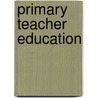 Primary Teacher Education door Onbekend