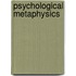 Psychological Metaphysics