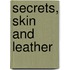 Secrets, Skin and Leather