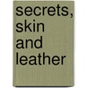 Secrets, Skin and Leather by Sean Michael